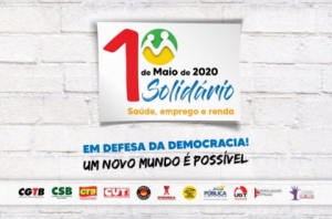 1º de maio de 2020 terá luta, mas também será solidário, digital e unitário